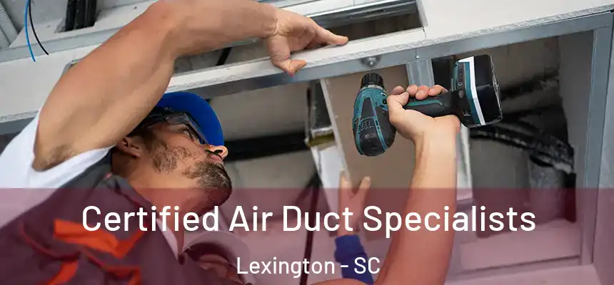  Certified Air Duct Specialists Lexington - SC