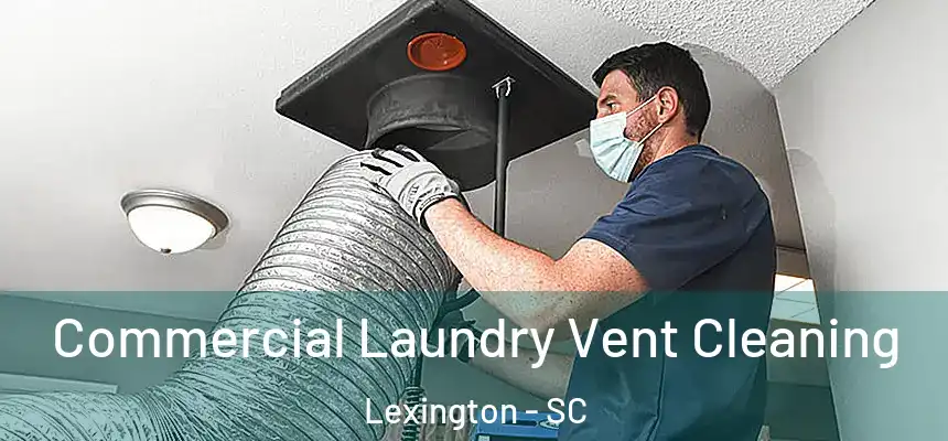  Commercial Laundry Vent Cleaning Lexington - SC