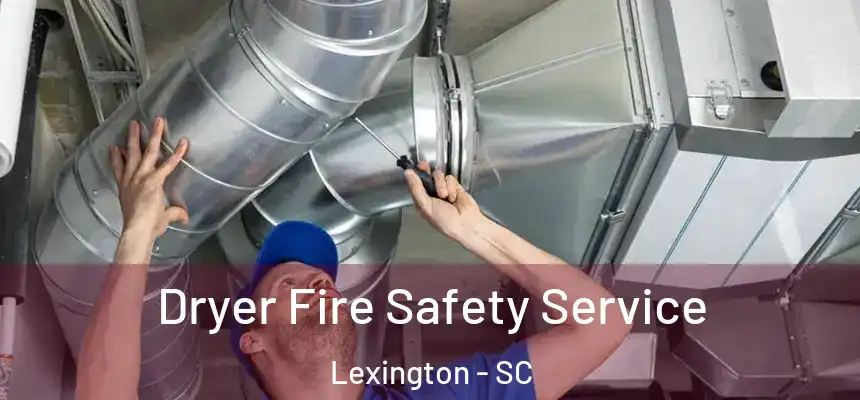  Dryer Fire Safety Service Lexington - SC