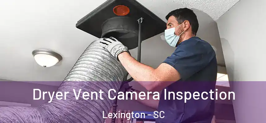 Dryer Vent Camera Inspection Lexington - SC