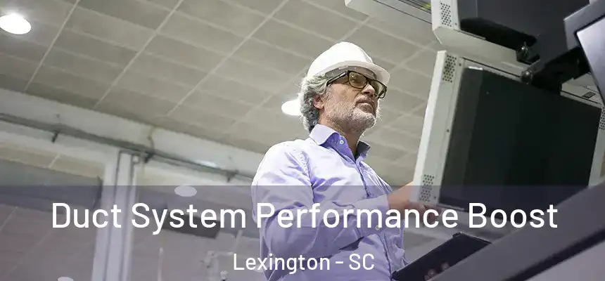 Duct System Performance Boost Lexington - SC