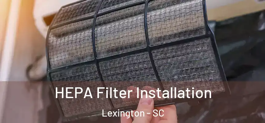 HEPA Filter Installation Lexington - SC
