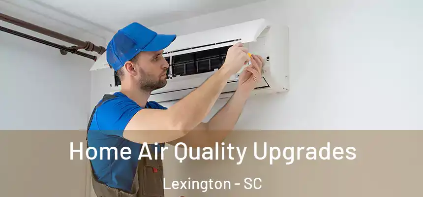  Home Air Quality Upgrades Lexington - SC