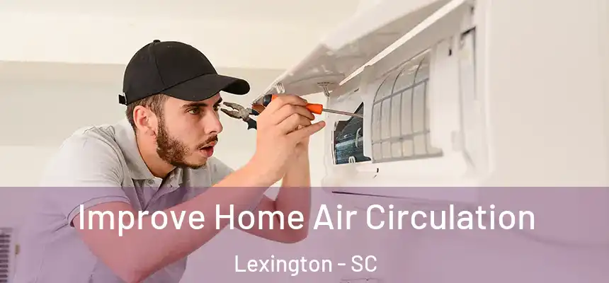  Improve Home Air Circulation Lexington - SC