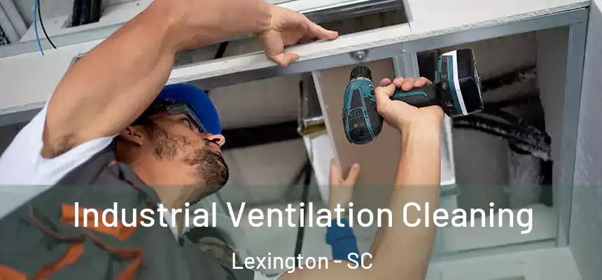  Industrial Ventilation Cleaning Lexington - SC