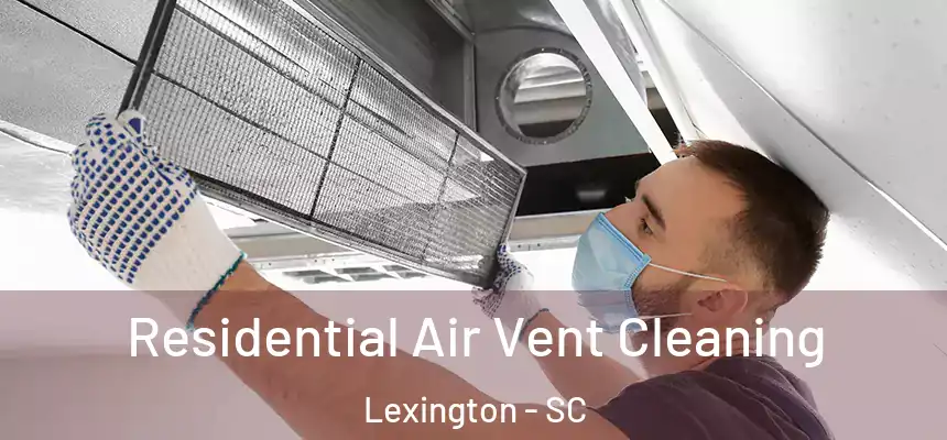 Residential Air Vent Cleaning Lexington - SC