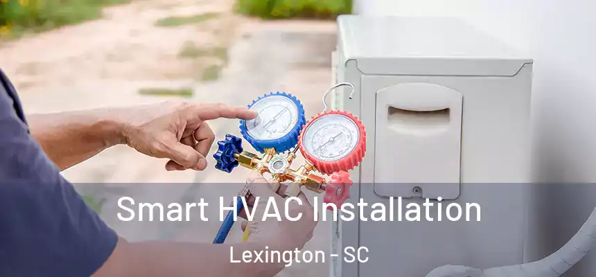  Smart HVAC Installation Lexington - SC
