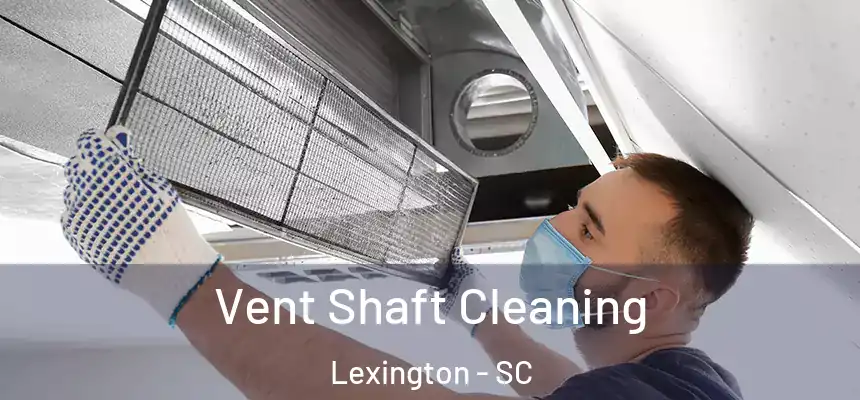 Vent Shaft Cleaning Lexington - SC